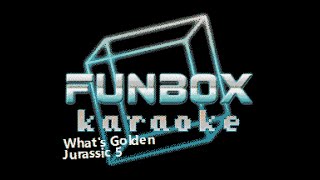 Jurassic 5  Whats Golden Funbox Karaoke 2002 [upl. by Akin]