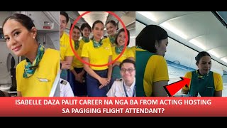 ISABELLE DAZA ISA NA NGA BANG FLIGT ATTENDANT MATAPOS MAMATAANG NAGTATRABAHO SA SANG AIRLINEALAMIN [upl. by Issim]