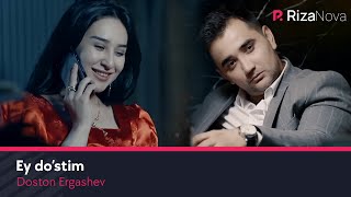 Doston Ergashev  Ey do’stim Official Music Video [upl. by Breed347]