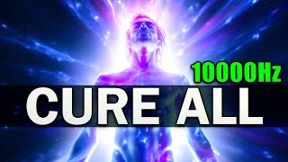 CURE ALL 10000Hz  7 Healing Frequencies for The Physical and Emotional [upl. by Shargel]