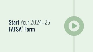 Start Your 2024–25 FAFSA® Form [upl. by Gnov]