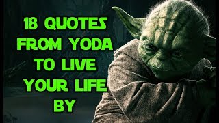 18 Quotes From Yoda To Live Your Life By [upl. by Enaasiali]