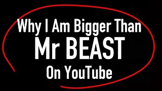 Why I Am Bigger Than MR BEAST  And Why is YouTube Broken [upl. by Eleahcim]