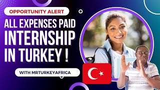 Opportunity Alert  All Expenses Paid Internship In Turkey [upl. by Kial]