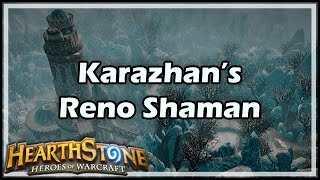 Hearthstone Karazhan’s Reno Shaman [upl. by Aracat]