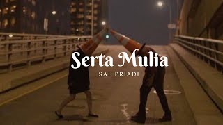 Serta MuliaSal Priadi Lyrics [upl. by Mundford]