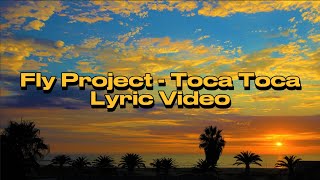 Fly Project  Toca Toca  Lyric Video [upl. by Ardnahcal]