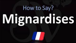 How to Pronounce Mignardises CORRECTLY French amp English Pronunciation [upl. by Mal]