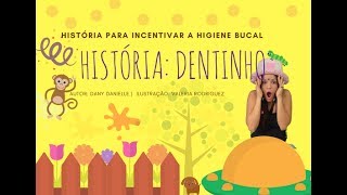 Dentinho  História infantil sobre higiene bucal  Saúde bucal [upl. by Onitnatsnoc]