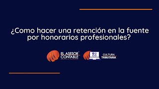 ¿Como hacer una retención en la fuente por honorarios profesionales l Tips Tributarios [upl. by Eiramanel]