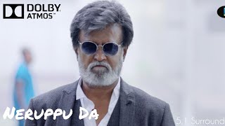 Neruppu Da Video Song  51 Surround Sound  Dolby Atmos Tamil  4K UHD [upl. by Gnik]