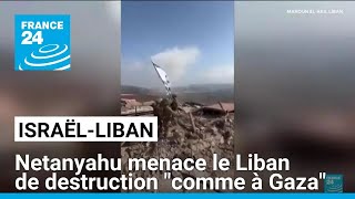 B Netanyahu menace le Liban de destruction quotcomme à Gazaquot • FRANCE 24 [upl. by Karlene]