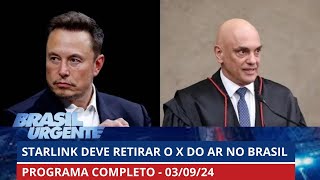 Starlink de Musk deve retirar X do ar após decisão do STF  BRASIL URGENTE  03092024  PROGRAMA [upl. by Hsinam509]