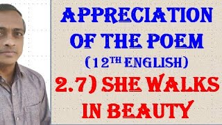 quotShe walks in Beautyquot 12th EnglishAppreciation of the poem [upl. by Nauqel]