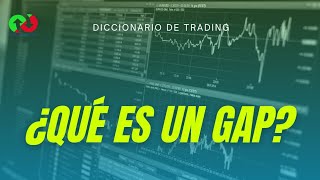 ▶¿QUÉ ES UN GAP y Cómo Funciona Diccionario y Curso de Trading  📚 📉 📈 2023 [upl. by Siramed45]