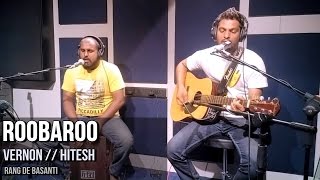 Roobaroo Rang De Basanti  Vernon amp Hitesh Cover [upl. by Towne]