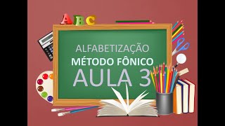 AULA 3  ALFABETIZAÇÃO MÉTODO FÔNICO [upl. by Sinaj]