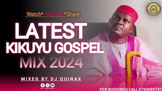 🔴LATEST KIKUYU GOSPEL MIX 2 2024 DJ QUINAXRUTH WAMUYUPHYLIS MBUTHIALOISE KIMSTEVE NGETHESAMMY [upl. by Luedtke]