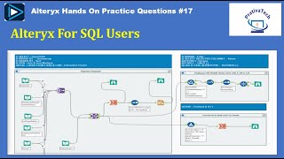 Alteryx For SQL Users  SQL to Alteryx  Alteryx Hands On Questions  Alteryx InterviewPart 17 [upl. by Anelam]