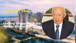 Lee Kuan Yew Leading Singapore on the Path to Prosperity 2 [upl. by Eustis]