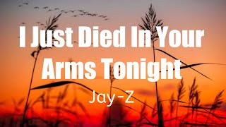 JayZ  I Just Died In Your Arms Tonight  lyrics video [upl. by Tynan]