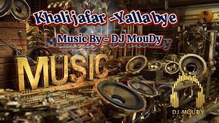 Khali jafar Yalla bye  Music By  DJ MouDy يلا باي  خالي جعفر [upl. by Danyelle]