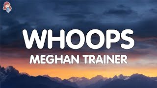 Meghan Trainor  Whoops Lyrics [upl. by Nottage310]