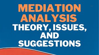 What is Mediation Analysis Theory Issues and Suggestions [upl. by Zachariah653]