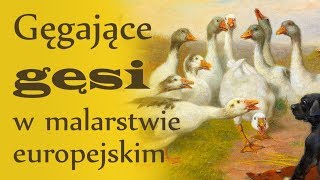 Gęgające gęsi domowe w malarstwie europejskim  European Paintings of Domestic Geese [upl. by Enuahs]