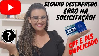 SEGURO DESEMPREGO ERRO NA SOLICITAÇÃO CPFPIS DUPLICADOcomo resolver [upl. by Brost]