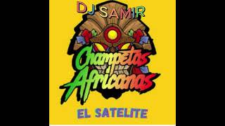 CHampeta Africana  El Satelite 2 Mix Dj Samir Official africanmusic mundial [upl. by Nessi]