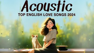 Best Acoustic Songs 2024 💖 Chill English Acoustic Love Songs Cover 💖 Acoustic Songs 2024 Playlist [upl. by Daegal]