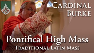 Cardinal Burke offers a Pontifical Solemn High Mass Traditional Latin [upl. by Eilyak]