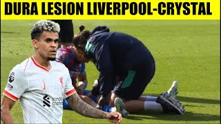 Luis Diaz Daniel Muñoz Jefferson Lerma DURA LESION CRYSTAL PALACE VS LIVERPOOL [upl. by Knepper]