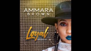 LOYAL  Ammara Brown prod Chiweddar [upl. by Reinert]