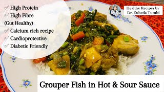 Grouper Fish in Hot amp Sour SauceTips on How to remove Fish OdourAsian Fish Recipe Dr Zubeda Tumbi [upl. by Chitkara]