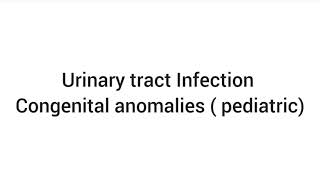 Urinary tract InfectionCongenital anomalies  pediatric [upl. by Rambert457]