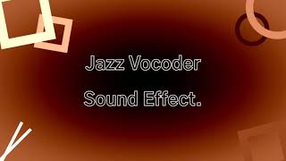 Jazz Vocoder Sound Effect [upl. by Lynad]