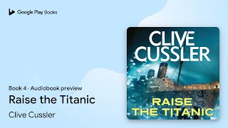 Raise the Titanic Book 4 by Clive Cussler · Audiobook preview [upl. by Ahseinet]