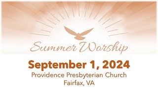 Providence Presbyterian Church Fairfax VA  Summer Worship September 1 2024 1000 am [upl. by Leur]