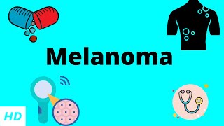 Melanoma Causes Signs and Symptoms DIagnosis and Treatment [upl. by Lachance]