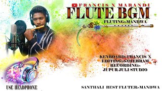 FLUTE BGM SANTHALI 2022FLUTINGMANDWAMUSICFRANCIS X [upl. by Airamasor]