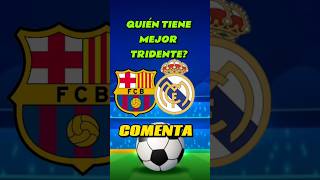 QUIEN TIENE MEJOR TRIDENTE BARCELONA O REAL MADRID [upl. by Apfel342]