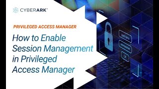 How to Enable Session Management in Privileged Access Manage  CyberArk [upl. by Nymrak]