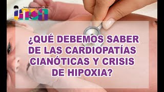 ¿Qué debemos saber de las Cardiopatías Cianóticas y Crisis de Hipoxia  Telecapacitación INSN [upl. by Lajib]