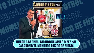 JUNIOR A LA FINAL PARTIDO DEL AÑO DIM Y NAL GANARON MTF MOMENTO TÓXICO DE FÚTBOL [upl. by Hgieliak]