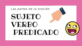 🤓 SUJETO  VERBO  PREDICADO  Partes de la oración 👩🏻‍🏫 [upl. by Aivatra]