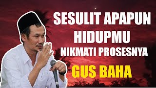 GUS BAHA  SESULIT APAPUN HIDUP MU NIKMATI PEROSES NYA  07 AGUSTUS 2024 [upl. by Nahtan]