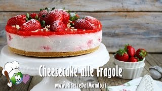 Cheesecake alle Fragole  RicetteDalMondoit [upl. by Far]