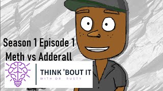 Think Bout It  Meth vs Adderall [upl. by Andee]